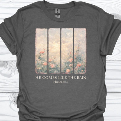 HE COMES LIKE THE RAIN T-Shirt