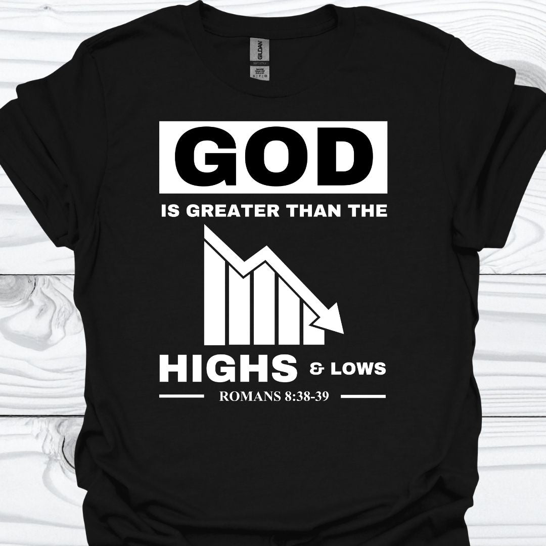 GOD IS GREATER THAN THE HIGHS AND LOWS T-Shirt