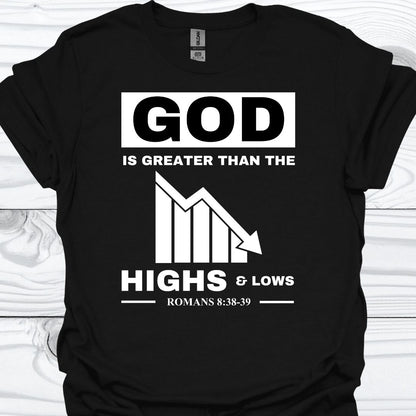 GOD IS GREATER THAN THE HIGHS AND LOWS T-Shirt