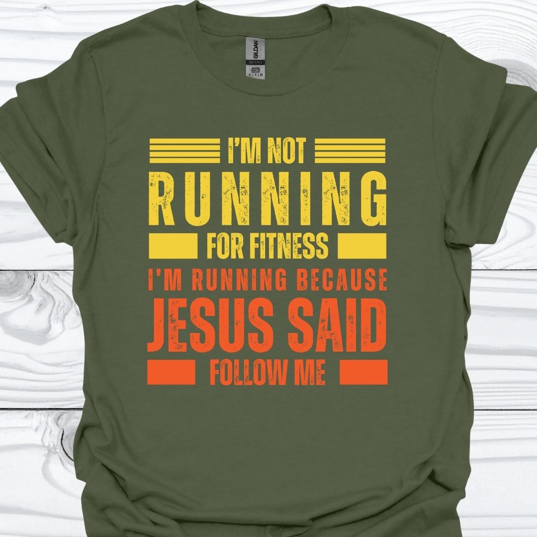 I'M RUNNING BECAUSE JESUS SAID FOLLOW ME T-Shirt
