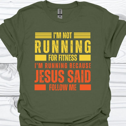 I'M RUNNING BECAUSE JESUS SAID FOLLOW ME T-Shirt