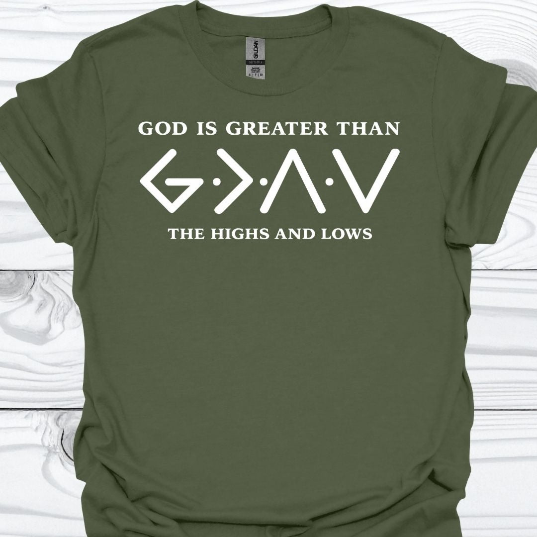 GOD IS GREATER THAN THE HIGHS AND LOWS T-Shirt