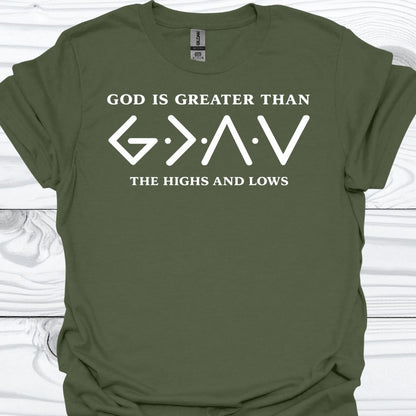 GOD IS GREATER THAN THE HIGHS AND LOWS T-Shirt