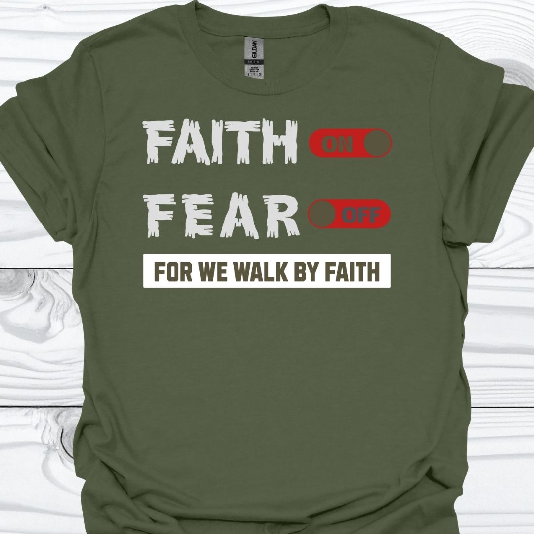 FAITH ON, FEAR OFF T-Shirt