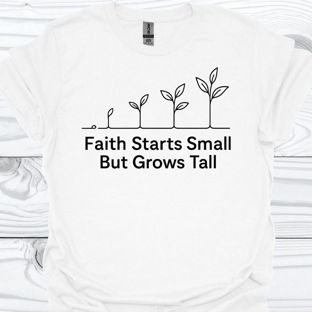 FAITH STARTS SMALL T-Shirt