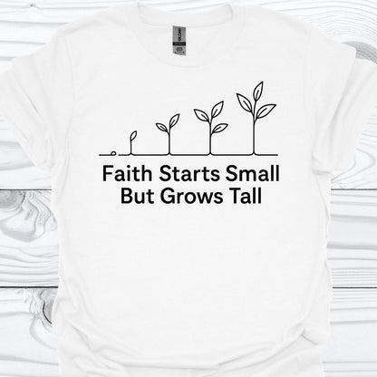 FAITH STARTS SMALL T-Shirt