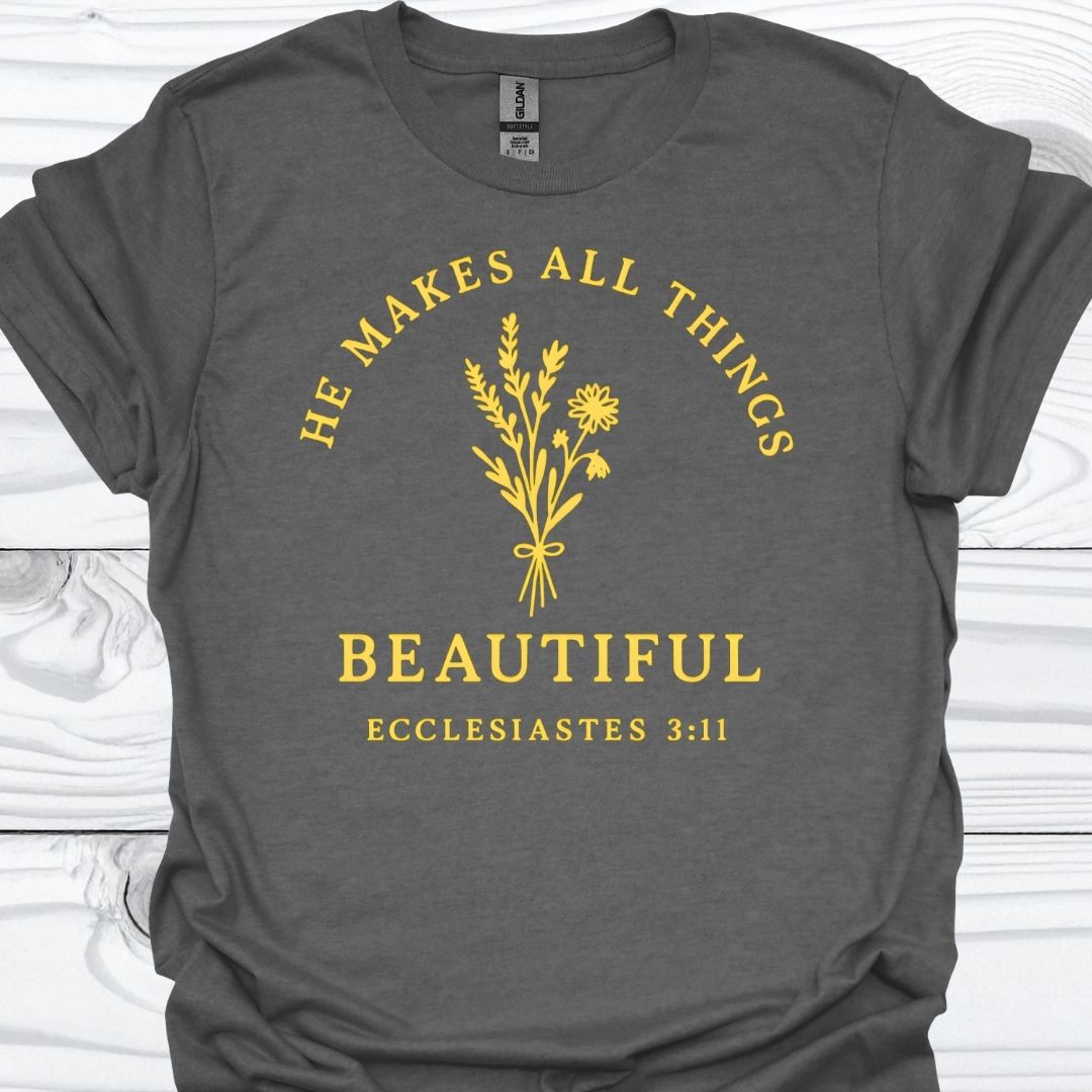 HE MAKES ALL THINGS BEAUTIFUL T-Shirt