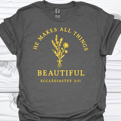 HE MAKES ALL THINGS BEAUTIFUL T-Shirt