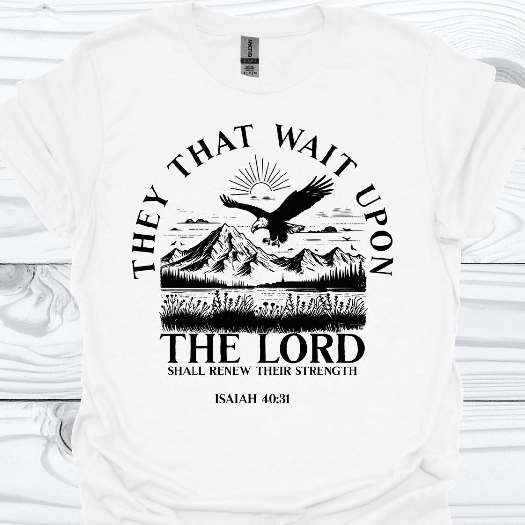THEY THAT WAIT UPON THE LORD T-Shirt
