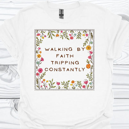 WALKING BY FAITH TRIPPING CONSTANTLY T-Shirt
