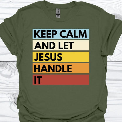 KEEP CALM AND LET JESUS HANDLE IT T-Shirt