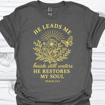 HE LEADS ME T-Shirt