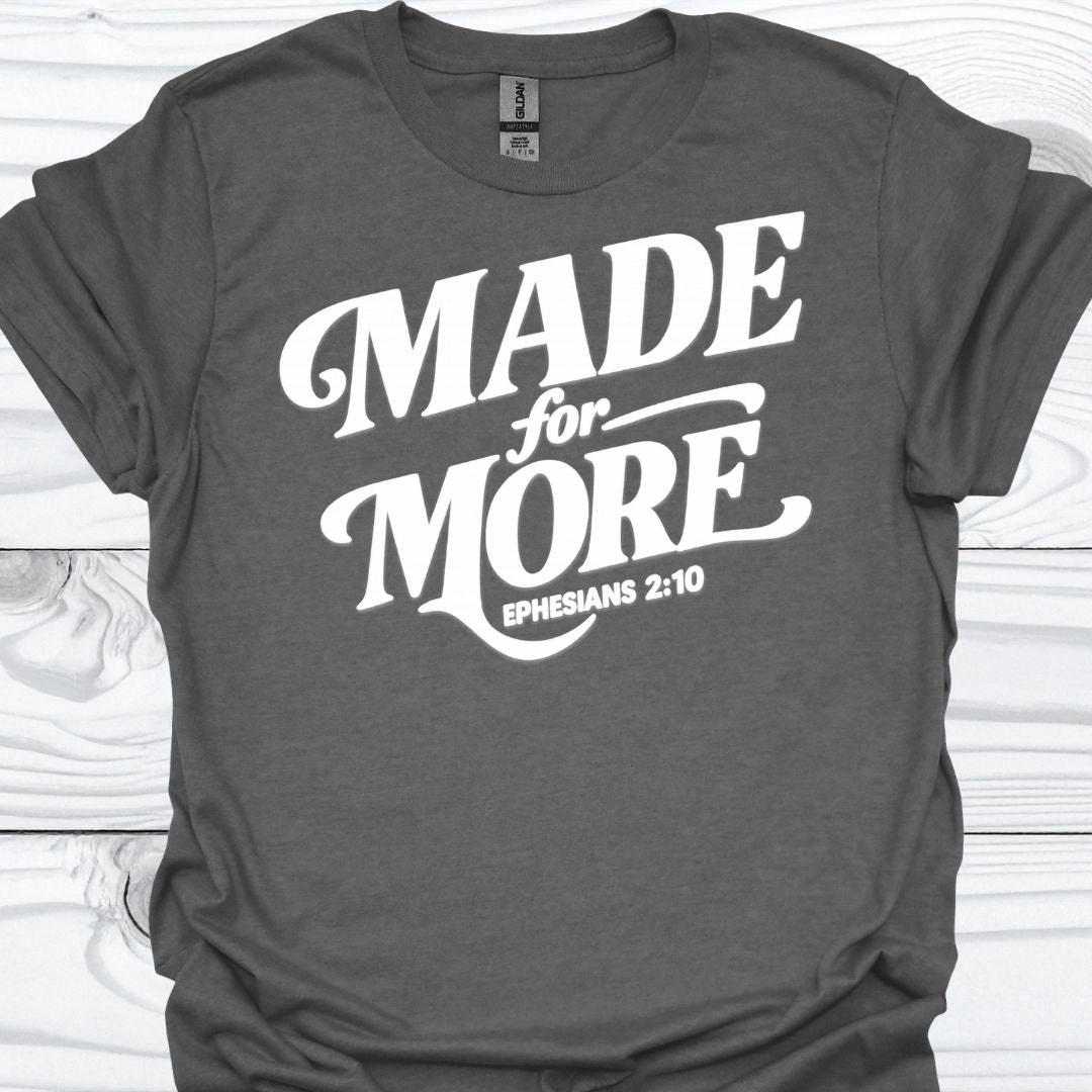 MADE FOR MORE T-Shirt