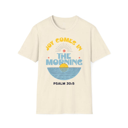 Joy Comes In The Morning Unisex T-Shirt