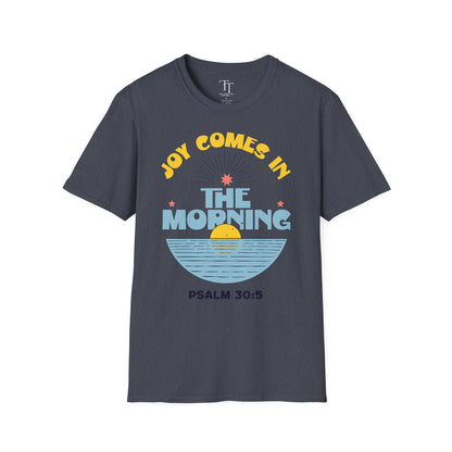 Joy Comes In The Morning Unisex T-Shirt