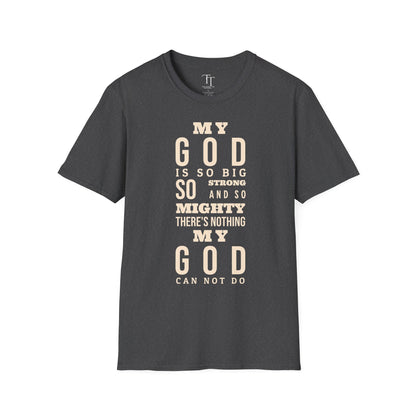 My GOD Is So BIG Unisex T-Shirt