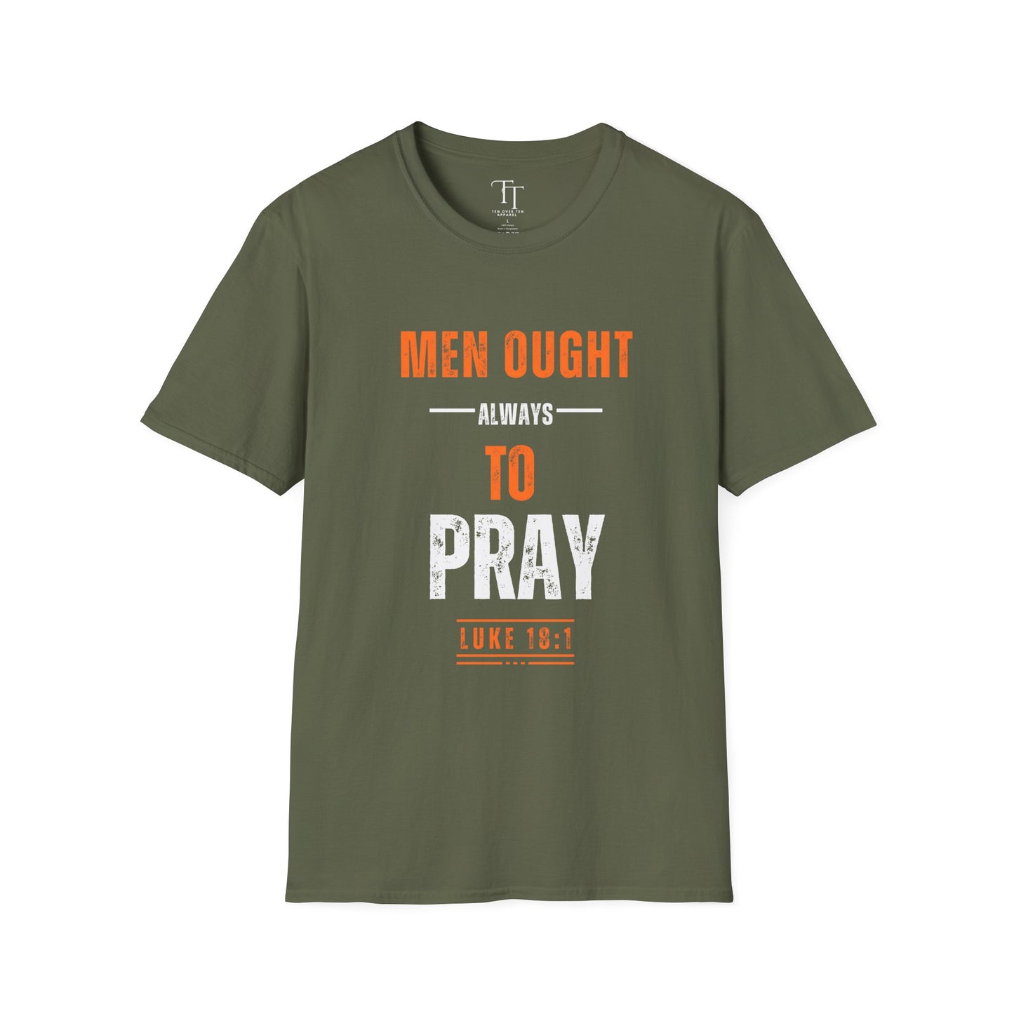 Men Ought Always to Pray Men T-Shirt