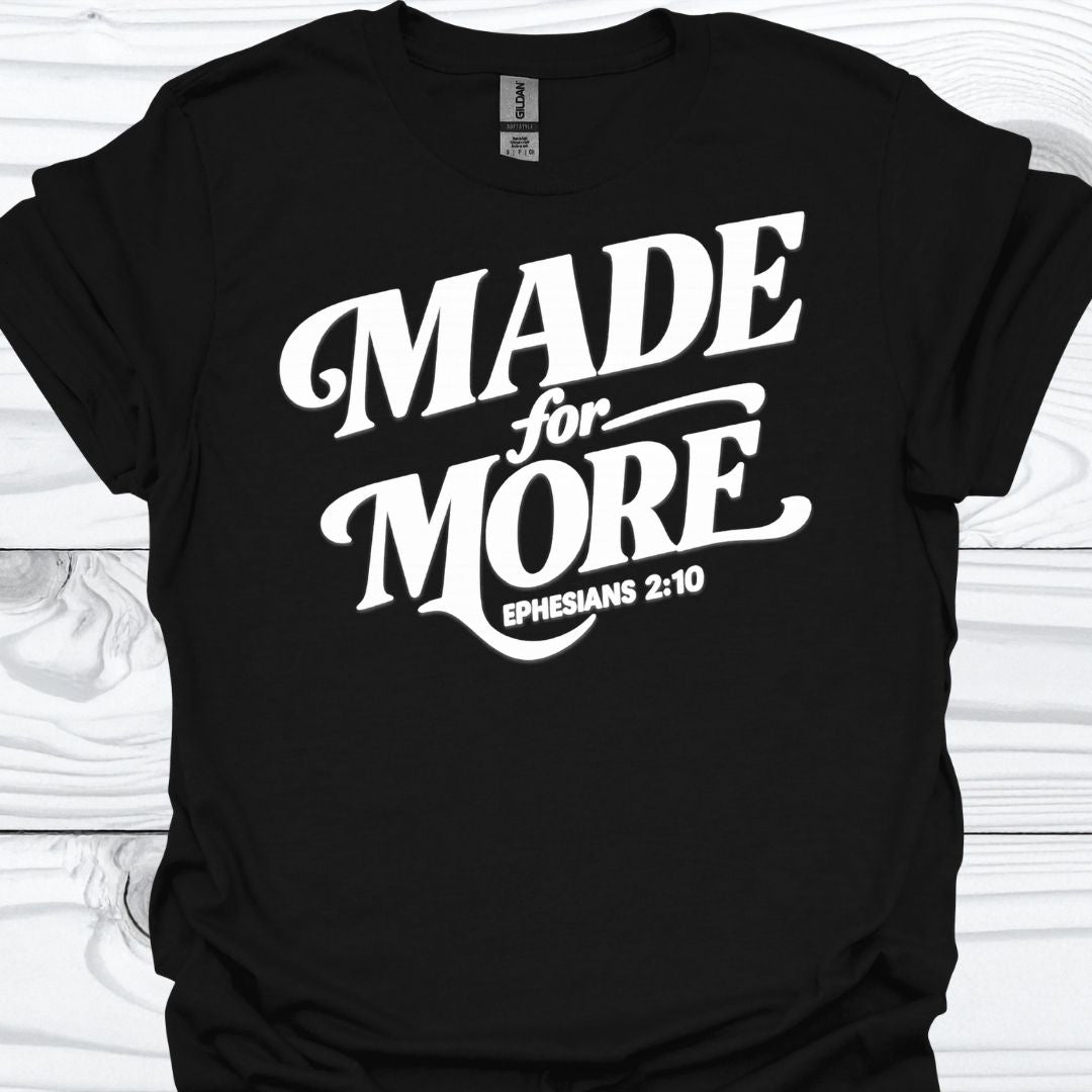 MADE FOR MORE T-Shirt