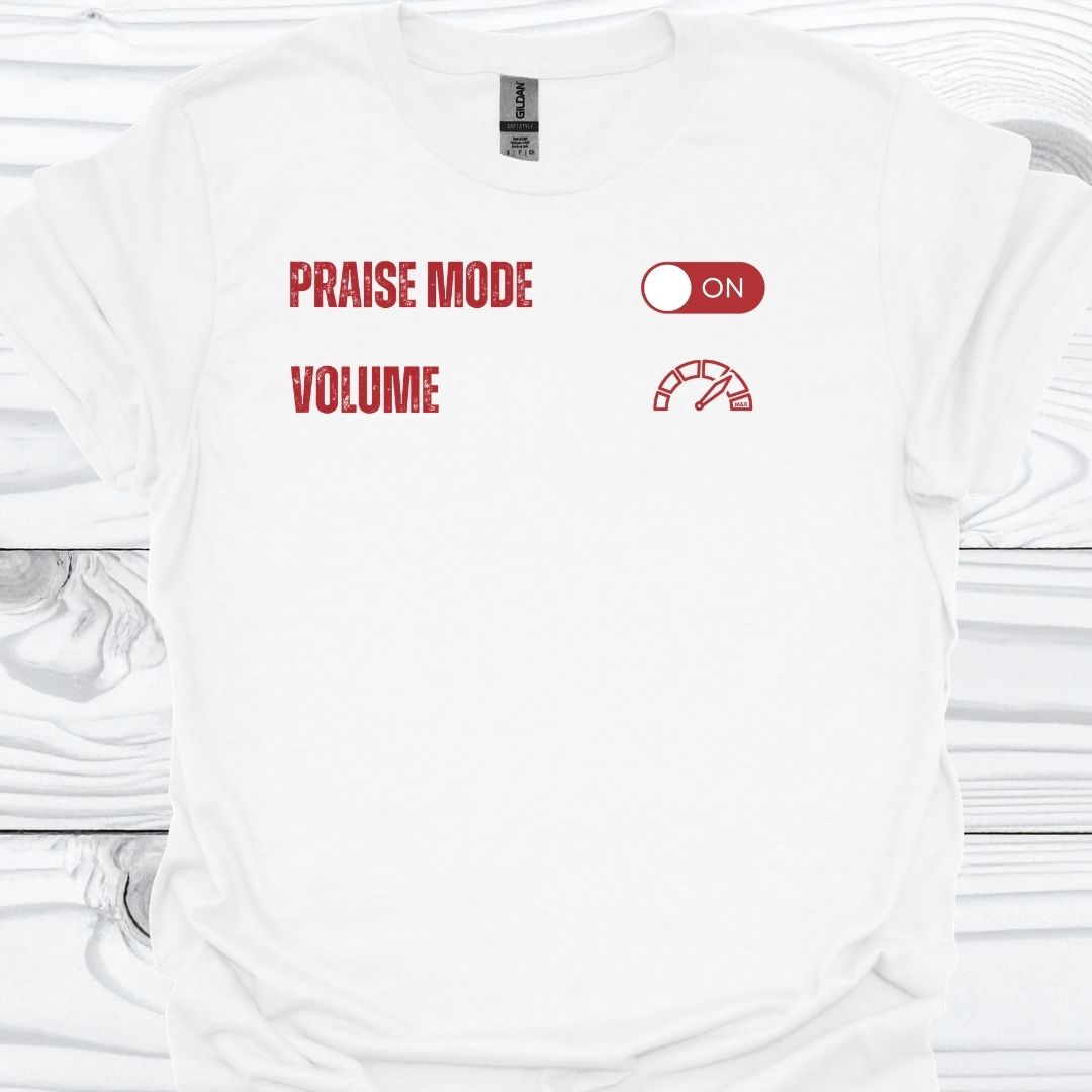 PRAISE MODE ON T-Shirt