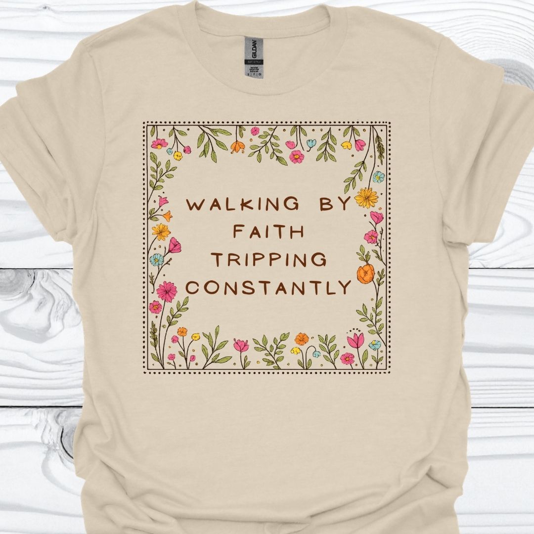 WALKING BY FAITH TRIPPING CONSTANTLY T-Shirt