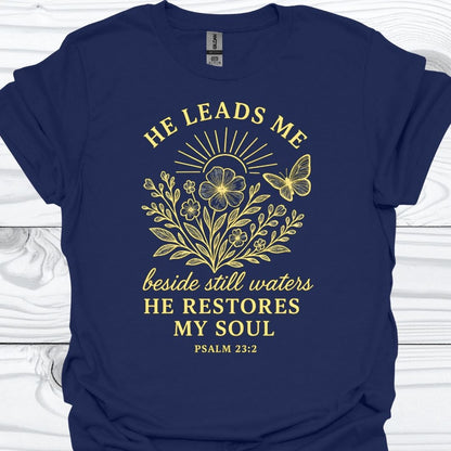 HE LEADS ME T-Shirt